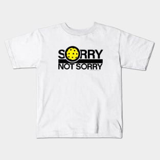 Sorry. Not Sorry. Pickleball. Kids T-Shirt